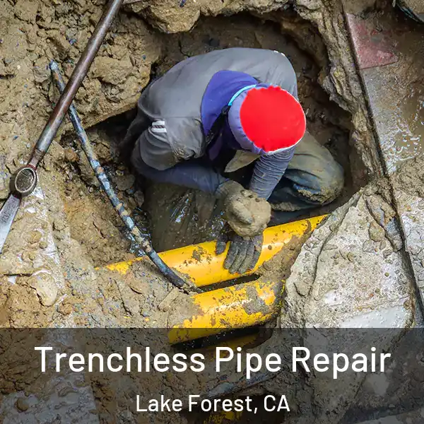  Trenchless Pipe Repair Lake Forest, CA